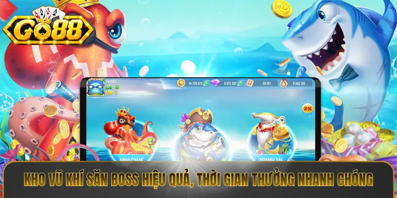 Kho vũ khí săn Boss hiệu quả, thời gian thưởng nhanh chóng