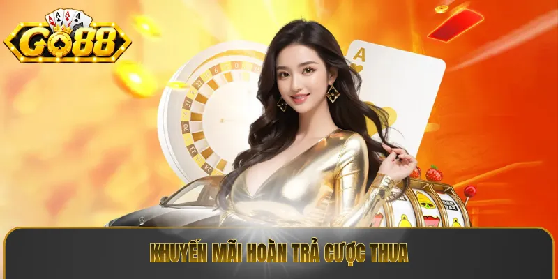 Khuyến mãi hoàn trả cược thua