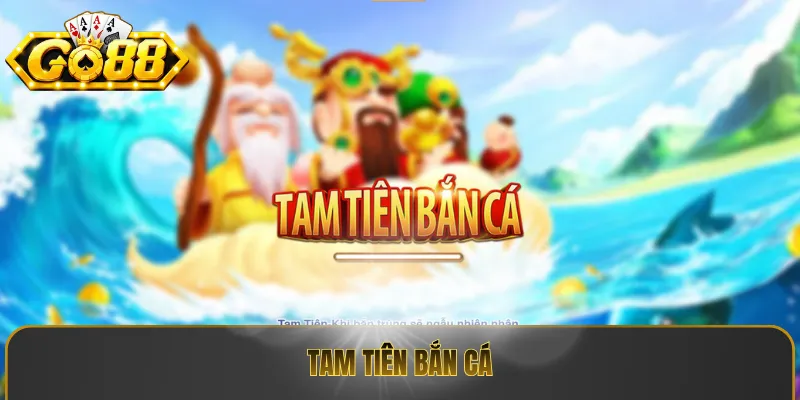 tam tiên bắn cá